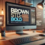 BrownStd-Bold.otf: The Typeface Transforming Design Trends